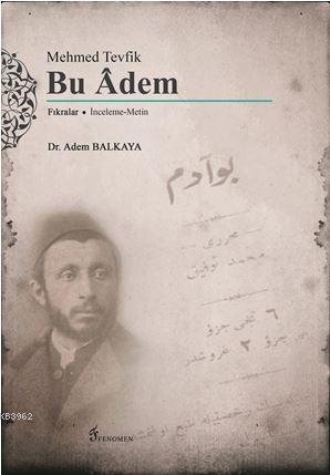 Mehmed Tevfik : Bu Adem | Adem Balkaya | Fenomen Yayıncılık