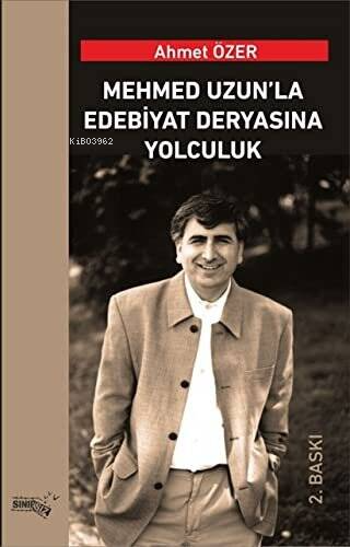 Mehmed Uzun'la Edebiyat Deryasına Yolculuk | Ahmet Özer | Sınırsız Kit