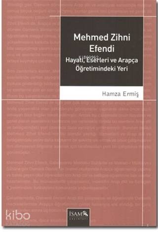 Mehmed Zihni Efendi Hayatı, Eserleri ve Arapça Öğretimindeki Yeri | Ha