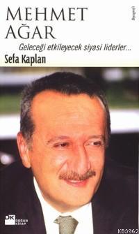 Mehmet Ağar; Geleceği Etkileyecek Siyasi Liderler... | Sefa Kaplan | D