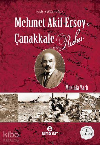 Mehmet Akif Ersoy ve Çanakkale Ruhu | Mustafa Varlı | Ensar Neşriyat