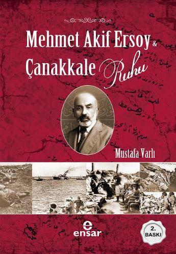 Mehmet Akif Ersoy ve Çanakkale Ruhu | Mustafa Varlı | Ensar Neşriyat