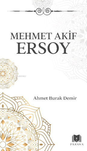 Mehmet Akif Ersoy | Ahmet Burak Demir | Parana Yayınları