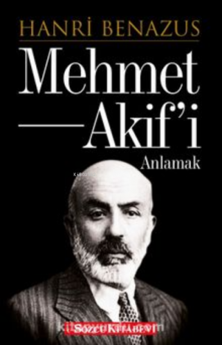 Mehmet Akif’i Anlamak | Hanri Benazus | Sözcü Kitabevi