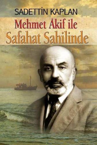 Mehmet Akif ile SAFAHAT SAHİLİNDE | Sadettin Kaplan | Alioğlu Yayınevi