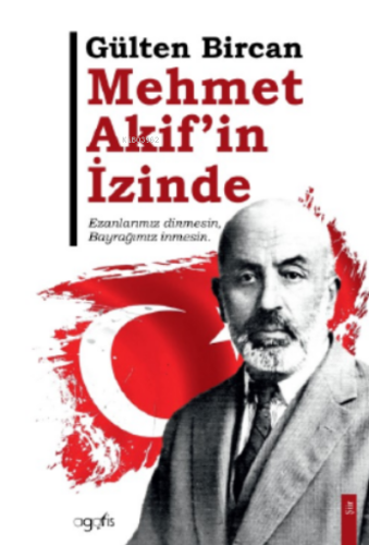 Mehmet Akif’in İzinde | Gülten Bircan | Agaris Kitap