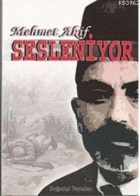 Mehmet Akif Sesleniyor | Mehmed Âkif Ersoy | Boğaziçi Yayınları