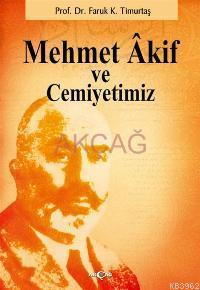 Mehmet Akif ve Cemiyetimiz | Faruk Kadri Timurtaş | Akçağ Basım Yayım 