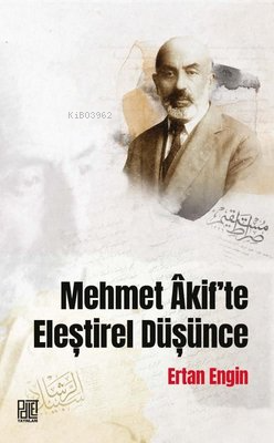 Mehmet Akif'te Eleştirel Düşünce | Ertan Engin | Palet Yayınları