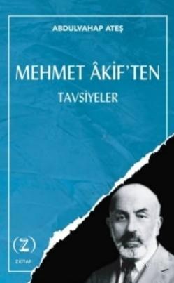 Mehmet Akif'ten Tavsiyeler | Abdulvahap Ateş | Z Kitap