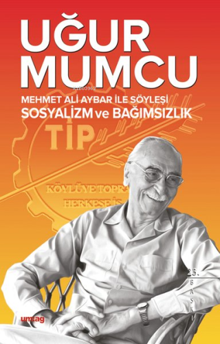 Mehmet Ali Aybar ile Söyleşi Sosyalizm ve Bağımsızlık | Uğur Mumcu | U