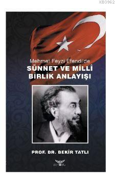 Mehmet Feyzi Efendi'de Sünnet ve Milli Birlik Anlayışı | Bekir Tatlı |