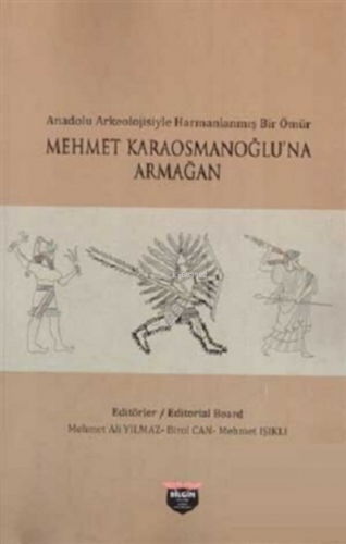 Mehmet Karaosmanoğlu'na Armağan;Anadolu Arkeolojisiyle Harmanlanmış Bi