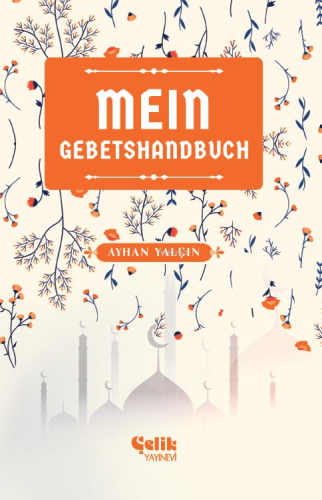 Mein Gebetshandbuch (Benim Namaz El Kitabım) | Ayhan Yalçın | Çelik Ya