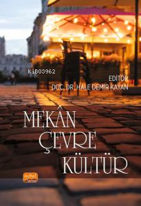 Mekân Çevre Kültür | Hale Demir Kayan | Nobel Bilimsel Eserler