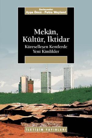 Mekan, Kültür, İktidar; Küreselleşen Kentlerde Yeni Kimlikler | Petra 