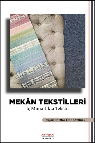 Mekan Tekstilleri ;İç Mimarlıkta Tekstil | Başak Badur Özkendirci | As