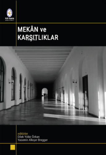 Mekân ve Karşıtlıklar | Kolektif | İstanbul Teknik Üniversitesi Vakfı 