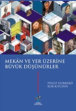 Mekân ve Yer Üzerine Büyük Düşünürler | Philip Hubbard | Litera Yayınc