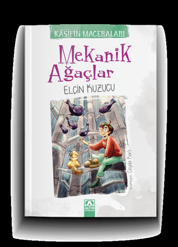 Mekanik Ağaçlar - Kaşifin Maceraları | Elçin Kuzucu | Altın Kitaplar