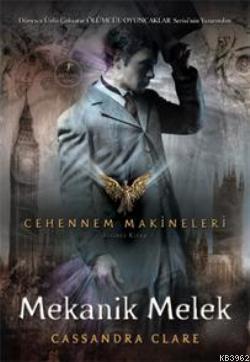 Mekanik Melek (Ciltli); Cehennem Makineleri 1. Kitap | Cassandra Clare