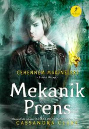 Mekanik Prens; Cehennem Makineleri 2. Kitap | Cassandra Clare | Artemi