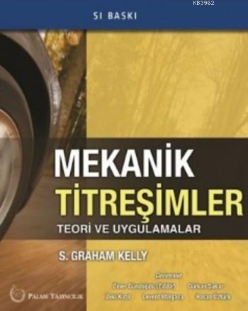 Mekanik Titreşimler Teori ve Uygulamalar | S.Graham Kelly | Palme Yayı