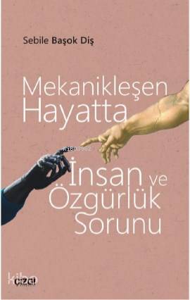 Mekanikleşen Hayatta İnsan ve Özgürlük Sorunu | Sebile Başok Diş | Çiz