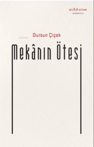 Mekânın Ötesi | Dursun Çiçek | Muhit Kitap