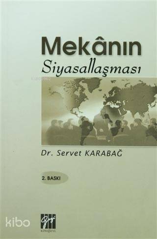 Mekanın Siyasallaşması | Servet Karabağ | Gazi Kitabevi