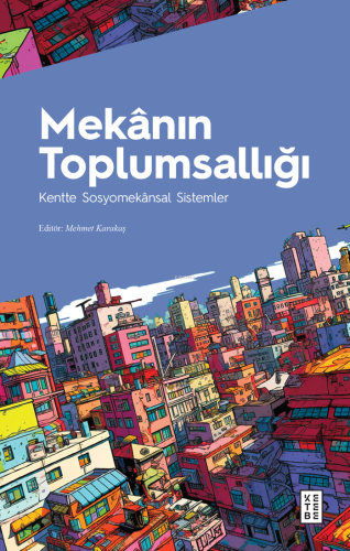 Mekânın Toplumsallığı;Kentte Sosyomekânsal Sistemler | Mehmet Karakaş 