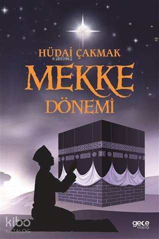 Mekke Dönemi | Hüdai Çakmak | Gece Kitaplığı Yayınları