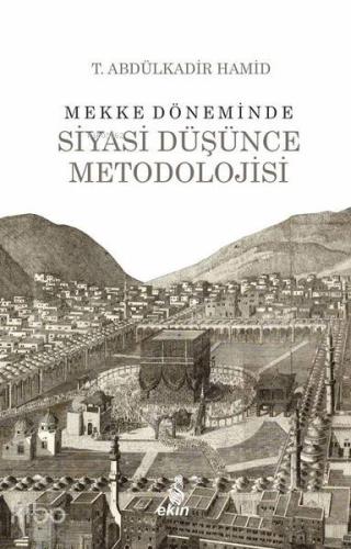 Mekke Döneminde Siyasi Düşünce Metodolojisi | T. Abdülkadir Hamid | Ek