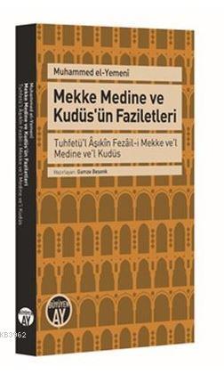 Mekke Medine ve Kudüs'ün Faziletleri; Tuhfetü'l Âşıkîn Fezâil-i Mekke 