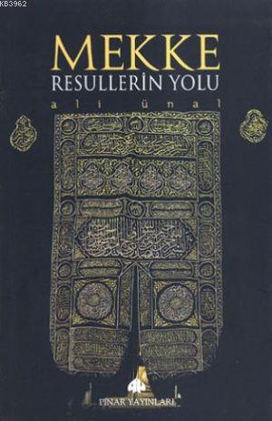 Mekke Resullerin Yolu | Ali Ünal | Pınar Yayınları