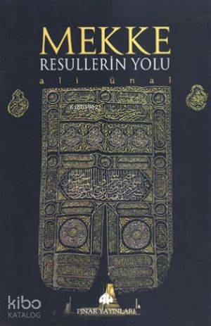 Mekke Resullerin Yolu | Ali Ünal | Pınar Yayınları