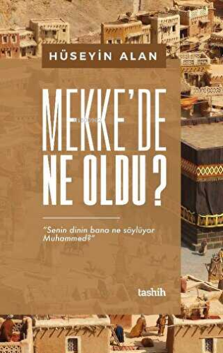 Mekke'de Ne Oldu | Hüseyin Alan | Tashih Yayınları