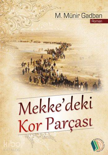 Mekke'deki Kor Parçası | Münir Muhammed Gadban | Erkam Yayınları - (Ka