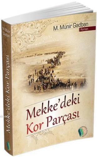 Mekke'deki Kor Parçası | Münir Muhammed Gadban | Erkam Yayınları - (Ka