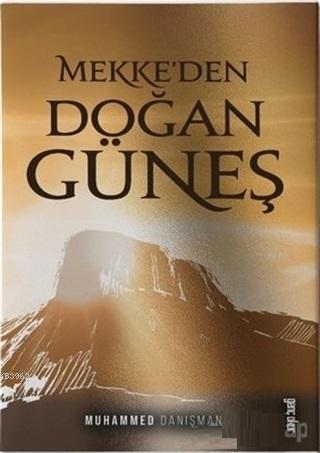 Mekke'den Doğan Güneş | Muhammed Danışman | Genç okur