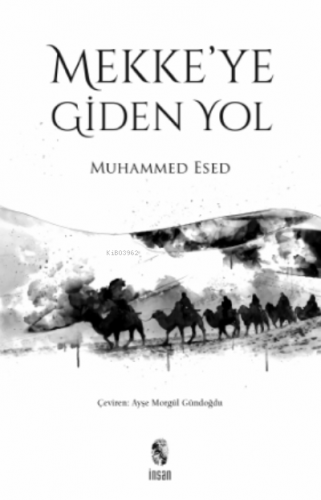 Mekke'ye Giden Yol | Muhammed Esed | İnsan Yayınları