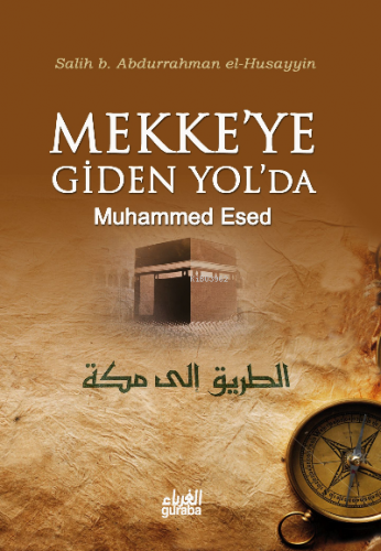 Mekkeye Giden Yolda | Salih b. Abdurrahman El-Husayyin | Guraba Yayınl