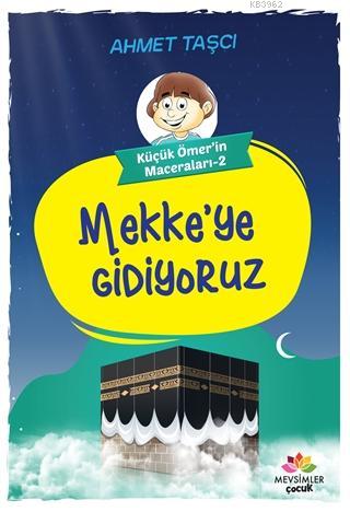 Mekke'ye Gidiyoruz - Küçük Ömer'in Maceraları 2 | Ahmet Taşcı | Mevsim