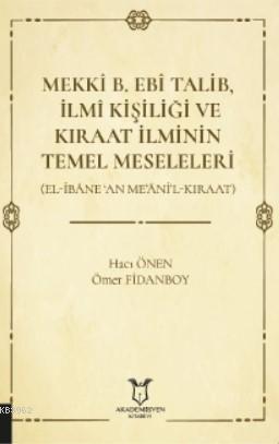 Mekkî B. Ebî Talib, İlmî Kişiliği ve Kıraat İlminin Temel Meseleleri; 