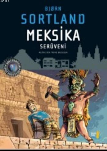 Meksika Serüveni | Bjorn Sortland | Büyülü Fener Yayınları