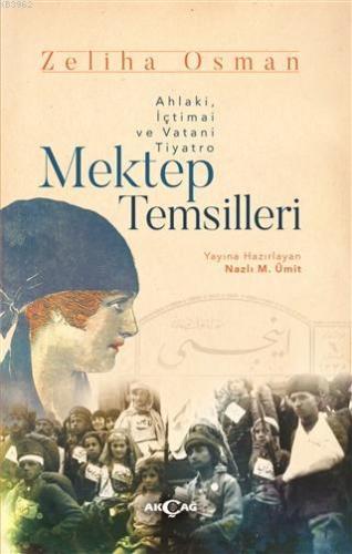 Mektep Temsilleri; Ahlaki, İçtimai ve Vatani Tiyatro | Zeliha Osman | 