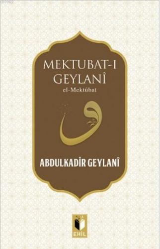 Mektubat-I Geylani; El-Mektûbât | Abdülkadir Geylani | Ehil Yayınları