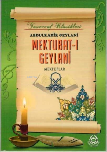 Mektubat-ı Geylani;Tasavvuf Geylani / Mektuplar | Abdulkadir Geylani |