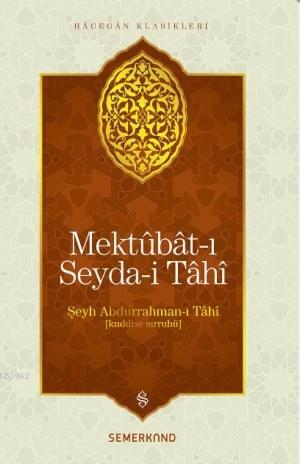 Mektubat-ı Seyda-i Tahi | Abdurrahman-ı Tahi | Semerkand Yayınları