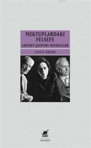 Mektupardakİ Felsefe; Arendt - Jaspers - Heidegger | Yusuf Örnek | Ayr